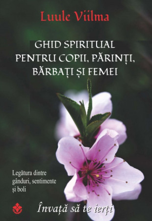 Ghid spiritual pentru copii, parinti, barbati si femei