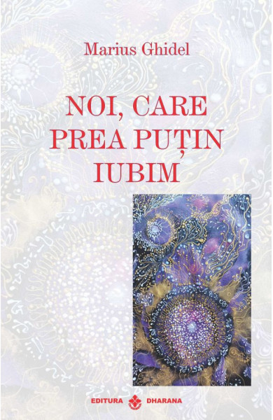 Noi, care prea puțin iubim