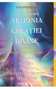 Perceptii despre ARMONIA CREATIEI DIVINE #1 (Planul Creatiei Divine)