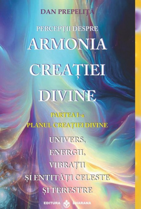 Perceptii despre ARMONIA CREATIEI DIVINE #1 (Planul Creatiei Divine)