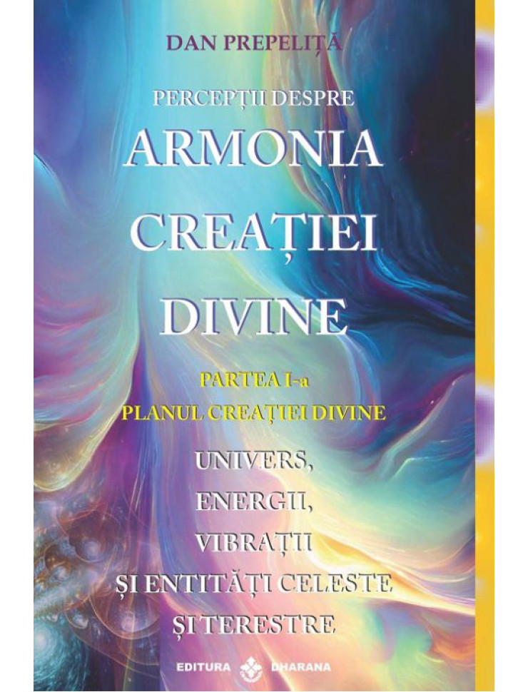 Perceptii despre ARMONIA CREATIEI DIVINE #1 (Planul Creatiei Divine)