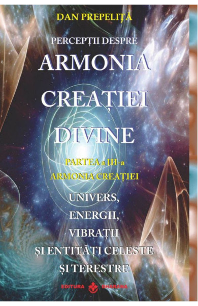 Perceptii despre ARMONIA CREATIEI DIVINE #3 (Armonia Creatiei) Perceptii despre ARMONIA CREATIEI DIVINE #3 (Armonia Creatiei)