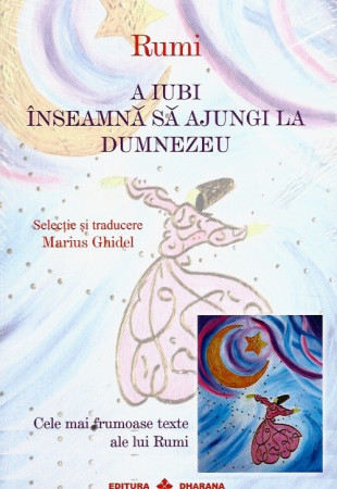 A iubi inseamna sa ajungi la Dumnezeu / Eliberarea de sine este fericirea toata A iubi inseamna sa ajungi la Dumnezeu / Eliberarea de sine este fericirea toata