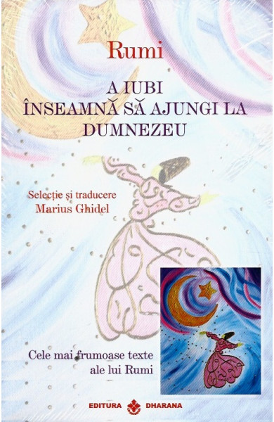 A iubi inseamna sa ajungi la Dumnezeu / Eliberarea de sine este fericirea toata A iubi inseamna sa ajungi la Dumnezeu / Eliberarea de sine este fericirea toata