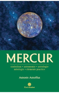 MERCUR - Simbolism, Astronomie, Astrologie, Mitologie, Elemente practice MERCUR - Simbolism, Astronomie, Astrologie, Mitologie, Elemente practice