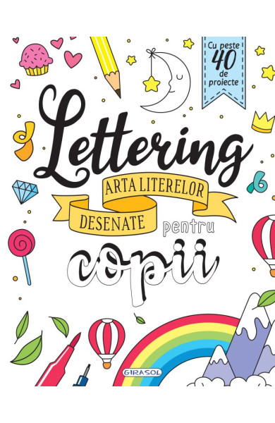 Lettering: Arta literelor desenate pentru copii Lettering: Arta literelor desenate pentru copii