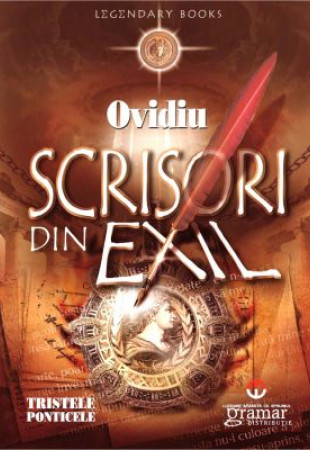 Scrisori din exil. Tristele. Ponticele Scrisori din exil. Tristele. Ponticele