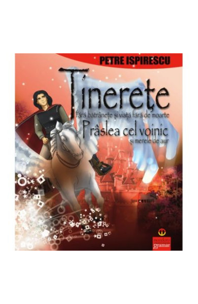 Tinerete fara batranete, Praslea cel voinic Tinerete fara batranete, Praslea cel voinic