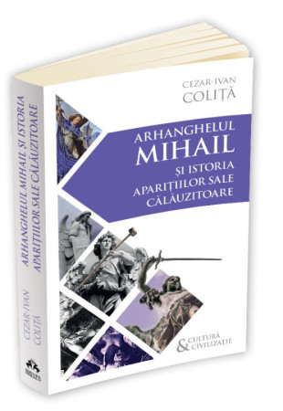 Arhanghelul Mihail si istoria aparitiilor sale calauzitoare