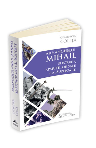 Arhanghelul Mihail si istoria aparitiilor sale calauzitoare Arhanghelul Mihail si istoria aparitiilor sale calauzitoare