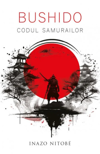 Bushido. Codul Samurailor Bushido. Codul Samurailor