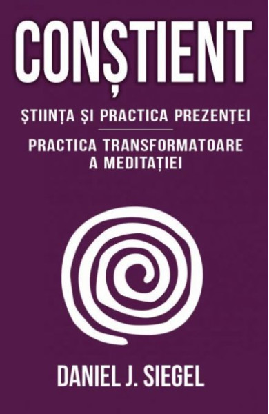 Constient. Stiinta si practica prezentei Constient. Stiinta si practica prezentei