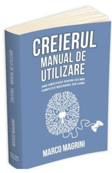 Creierul: Manual de utilizare Creierul: Manual de utilizare