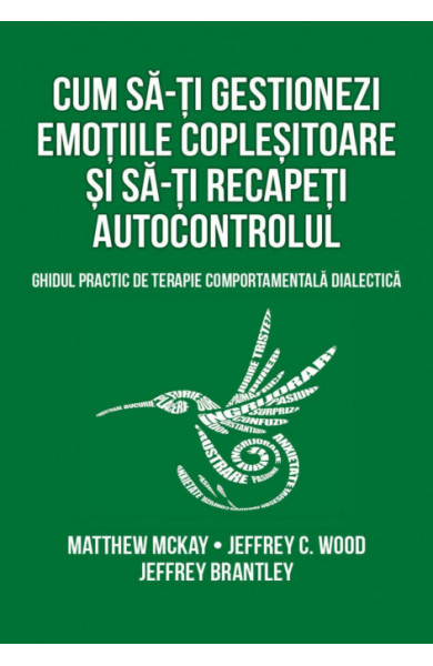 Cum sa-ti gestionezi emotiile coplesitoare si sa-ti recapeti autocontrolul Cum sa-ti gestionezi emotiile coplesitoare si sa-ti recapeti autocontrolul