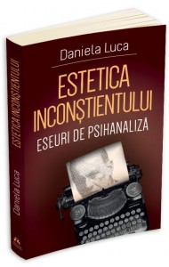 Estetica inconstientului: Eseuri de Psihanaliza