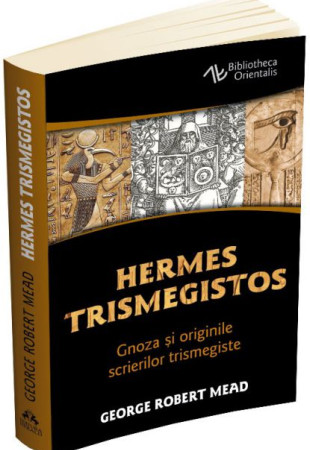 Hermes Trismegistos: Gnoza si originile scrierilor trismegiste