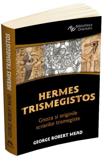Hermes Trismegistos: Gnoza si originile scrierilor trismegiste Hermes Trismegistos: Gnoza si originile scrierilor trismegiste