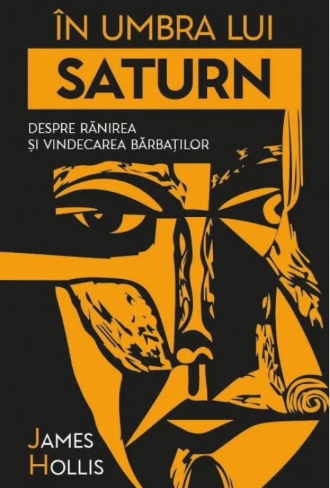 In umbra lui Saturn. Despre ranirea si vindecarea barbatilor