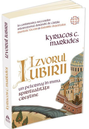 Izvorul Iubirii: Un pelerinaj in inima spiritualitatii crestine Izvorul Iubirii: Un pelerinaj in inima spiritualitatii crestine