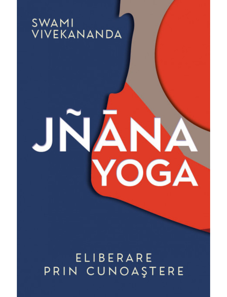 Jnana Yoga. Eliberare prin cunoastere