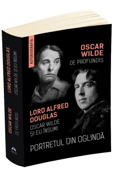 Portretul din oglinda. De Profundis. Oscar Wilde si eu insumi Portretul din oglinda. De Profundis. Oscar Wilde si eu insumi