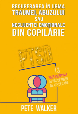 Recuperarea in urma traumei, abuzului sau neglijentei emotionale