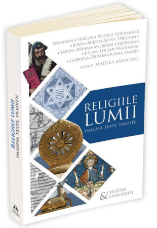 Religiile lumii: imagini, texte, traditii Religiile lumii: imagini, texte, traditii