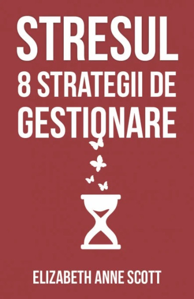 Stresul. 8 strategii de gestionare Stresul. 8 strategii de gestionare