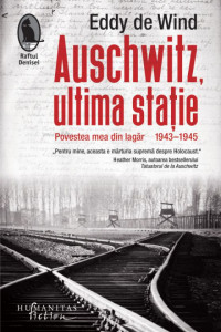 Auschwitz, ultima statie: Povestea mea din lagar (1943-1945) Auschwitz, ultima statie: Povestea mea din lagar (1943-1945)