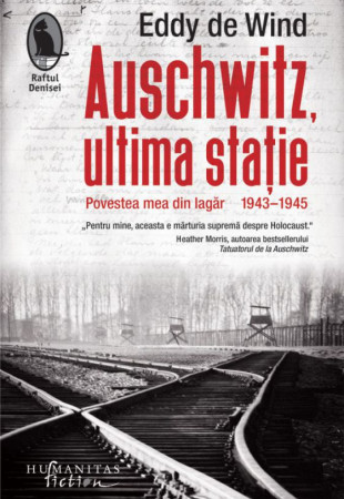 Auschwitz, ultima statie: Povestea mea din lagar (1943-1945) Auschwitz, ultima statie: Povestea mea din lagar (1943-1945)