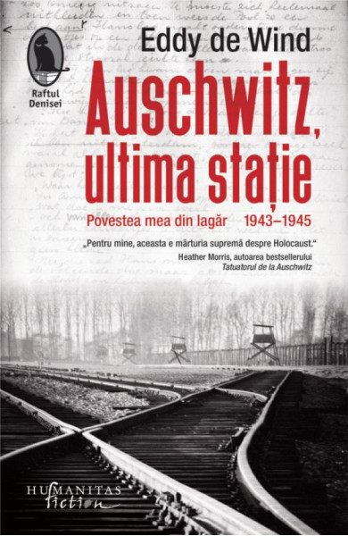 Auschwitz, ultima statie: Povestea mea din lagar (1943-1945) Auschwitz, ultima statie: Povestea mea din lagar (1943-1945)
