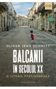 Balcanii in secolul XX - O istorie postimperiala Balcanii in secolul XX - O istorie postimperiala