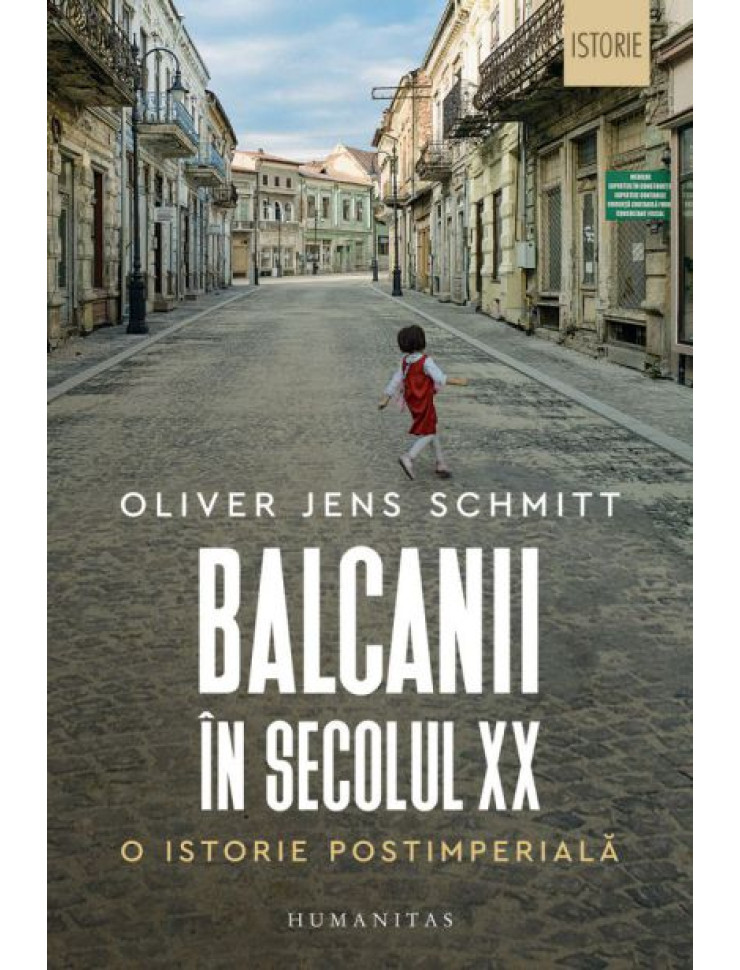 Balcanii in secolul XX - O istorie postimperiala