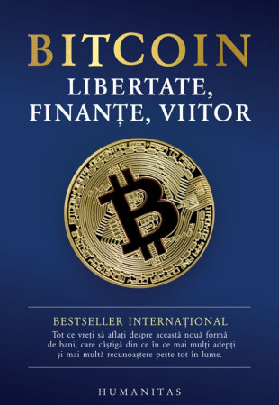 Bitcoin: Libertate, finante, viitor Bitcoin: Libertate, finante, viitor