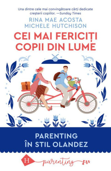 Cei mai fericiti copii din lume. Parenting in stil olandez Cei mai fericiti copii din lume. Parenting in stil olandez