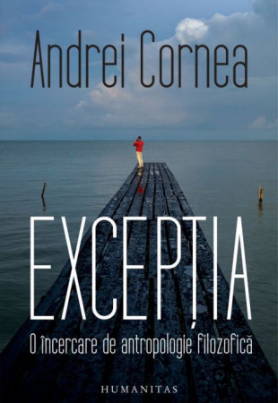 Exceptia: O incercare de antropologie filozofica Exceptia: O incercare de antropologie filozofica