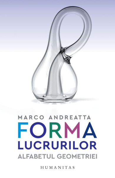 Forma lucrurilor - Alfabetul geometriei Forma lucrurilor - Alfabetul geometriei
