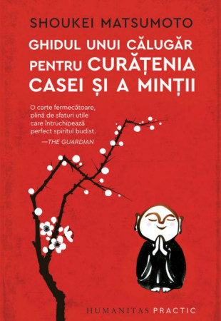Ghidul unui calugar pentru curatenia casei si a mintii Ghidul unui calugar pentru curatenia casei si a mintii