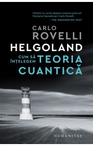 Helgoland - Cum sa intelegem teoria cuantica