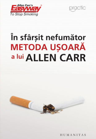 In sfarsit nefumator - Metoda usoara a lui Allen Carr In sfarsit nefumator - Metoda usoara a lui Allen Carr