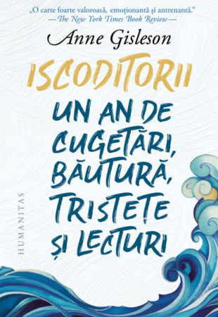 Iscoditorii - Un an de cugetari, bautura, tristete si lecturi Iscoditorii - Un an de cugetari, bautura, tristete si lecturi