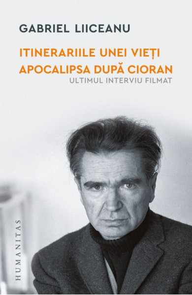 Itinerariile unei vieti. Apocalipsa dupa Cioran (Ultimul interviu filmat)