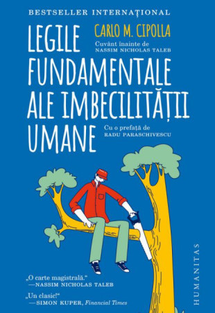 Legile fundamentale ale imbecilitatii umane - Carlo M. Cipolla Legile fundamentale ale imbecilitatii umane - Carlo M. Cipolla
