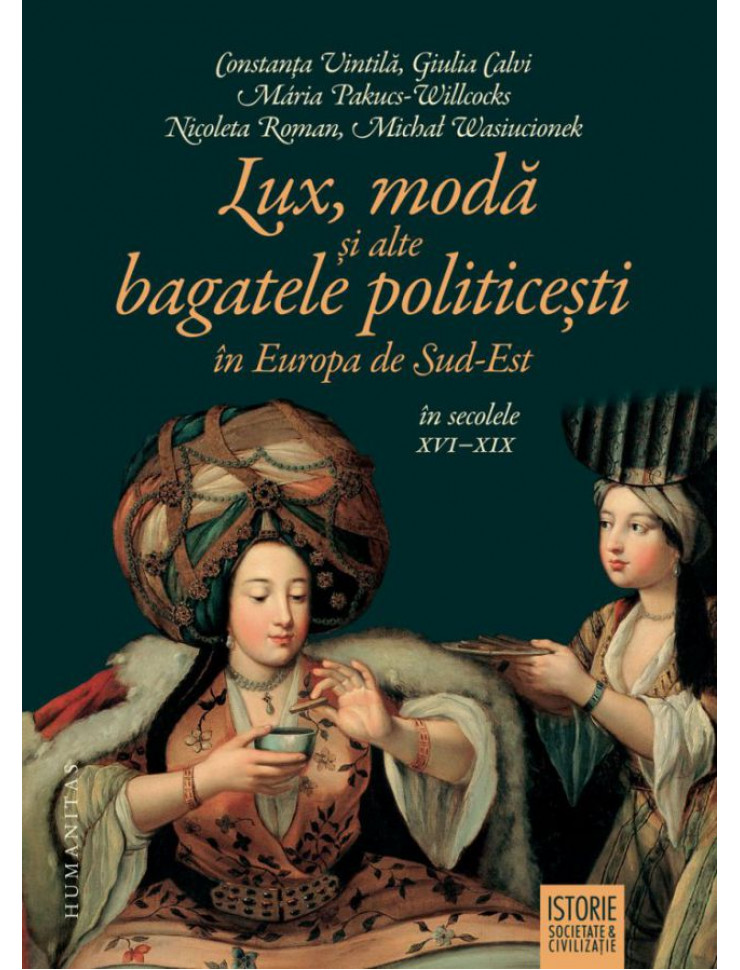 Lux, moda si alte bagatele politicesti in Europa de Sud-Est, in secolele XVI-XIX