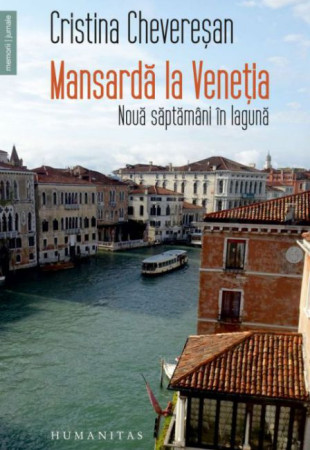 Mansarda la Venetia: Noua saptamani in laguna Mansarda la Venetia: Noua saptamani in laguna