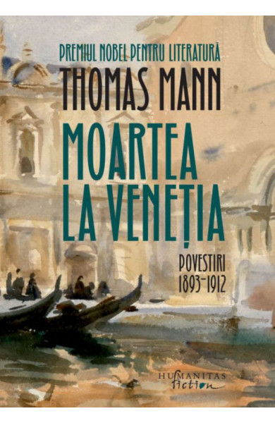 Moartea la Venetia (Povestiri I, 1893-1912) Moartea la Venetia (Povestiri I, 1893-1912)