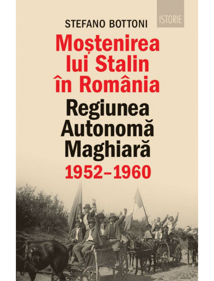 Mostenirea lui Stalin in Romania (Regiunea Autonoma Maghiara, 1952-1960)