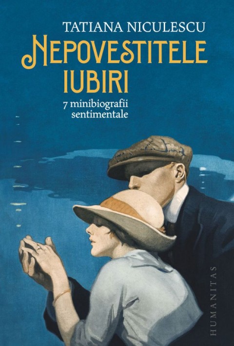Nepovestitele iubiri - 7 minibiografii sentimentale
