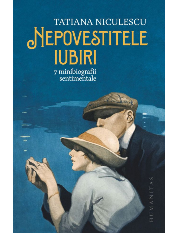 Nepovestitele iubiri - 7 minibiografii sentimentale