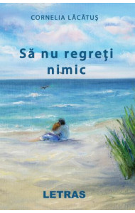 Sa nu regreti nimic Sa nu regreti nimic